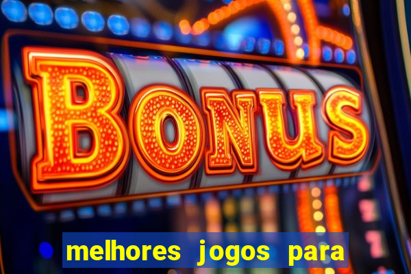 melhores jogos para android de todos os tempos